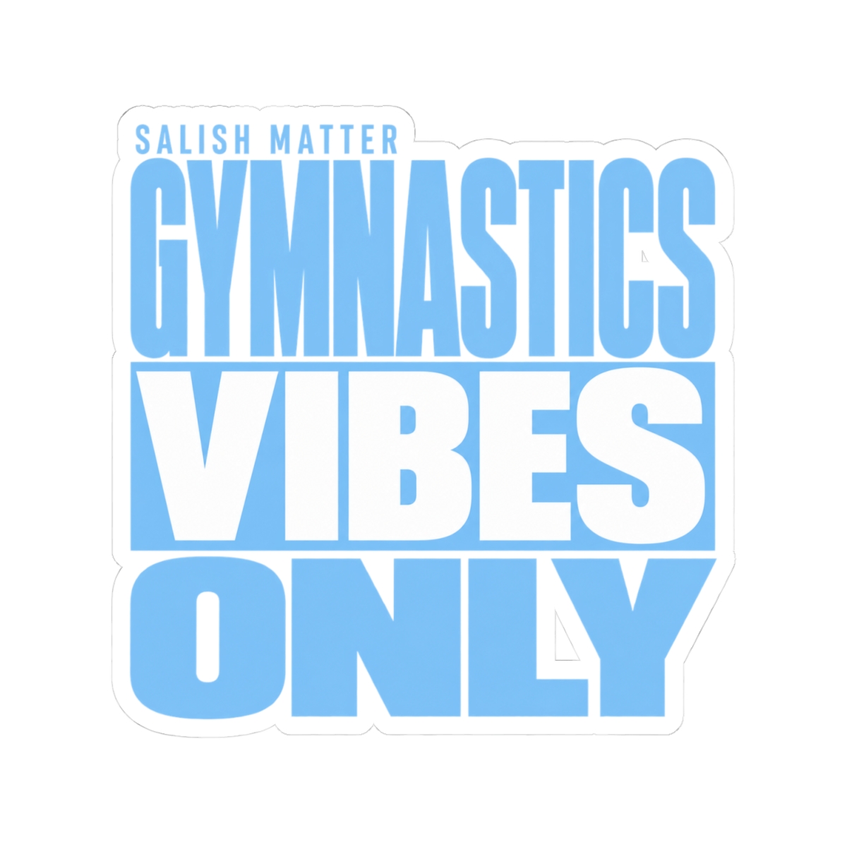 Salish Matter "Gymnastics Vibes Only" Sticker - alternate angle 2, merchandise